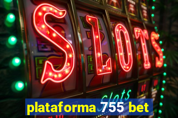 plataforma 755 bet